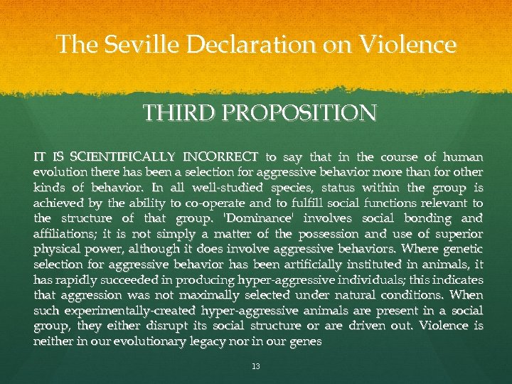 The Seville Declaration on Violence THIRD PROPOSITION IT IS SCIENTIFICALLY INCORRECT to say that