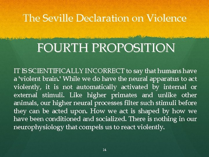 The Seville Declaration on Violence FOURTH PROPOSITION IT IS SCIENTIFICALLY INCORRECT to say that