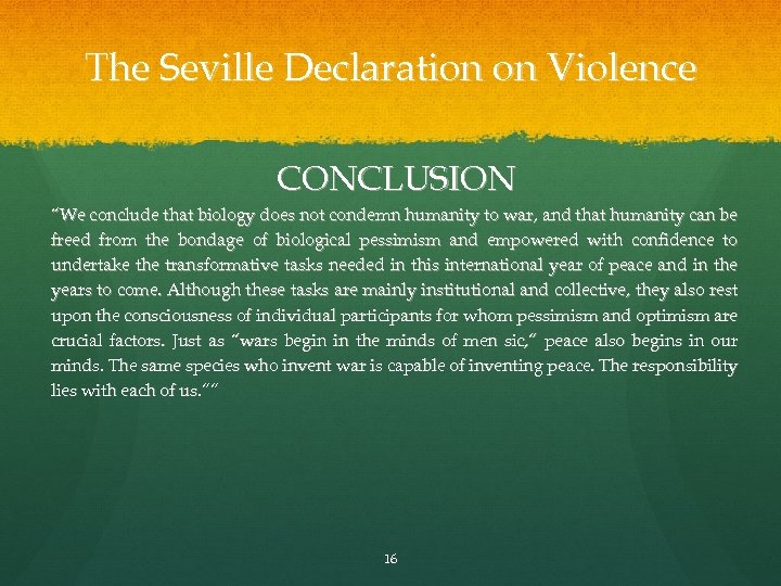 The Seville Declaration on Violence CONCLUSION “We conclude that biology does not condemn humanity