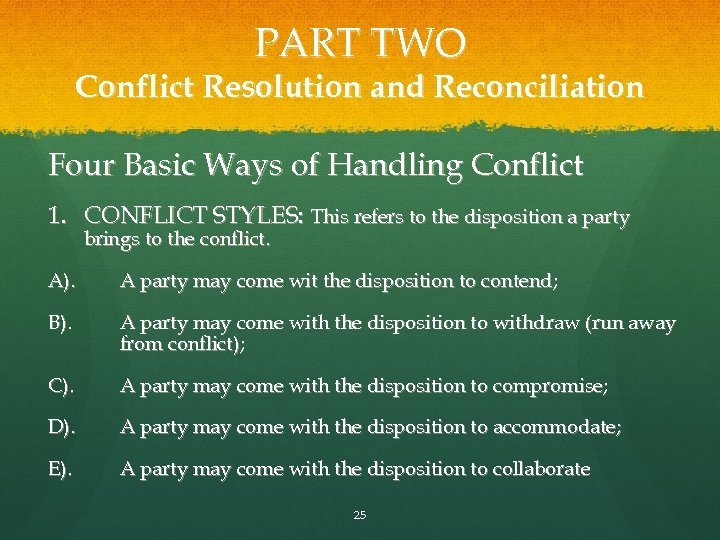 PART TWO Conflict Resolution and Reconciliation Four Basic Ways of Handling Conflict 1. CONFLICT