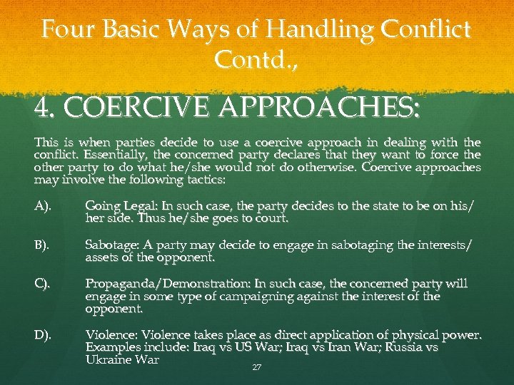 Four Basic Ways of Handling Conflict Contd. , 4. COERCIVE APPROACHES: This is when