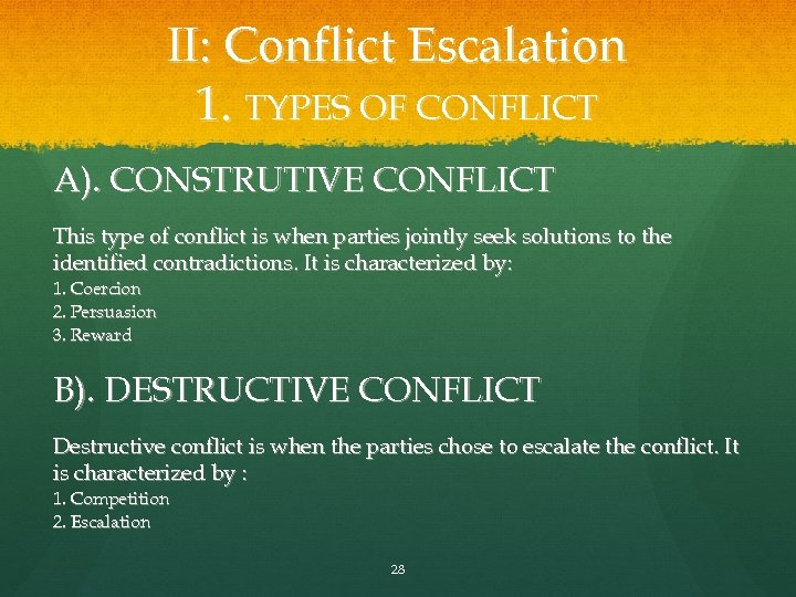II: Conflict Escalation 1. TYPES OF CONFLICT A). CONSTRUTIVE CONFLICT This type of conflict
