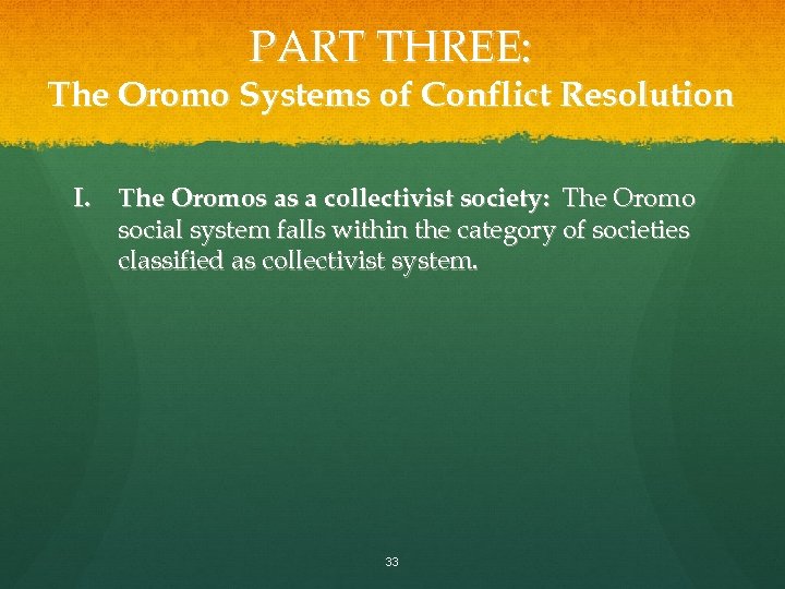 PART THREE: The Oromo Systems of Conflict Resolution I. The Oromos as a collectivist