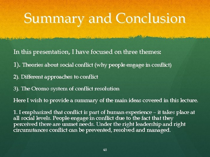 Summary and Conclusion In this presentation, I have focused on three themes: 1). Theories