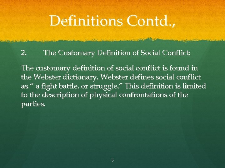 Definitions Contd. , 2. The Customary Definition of Social Conflict: The customary definition of