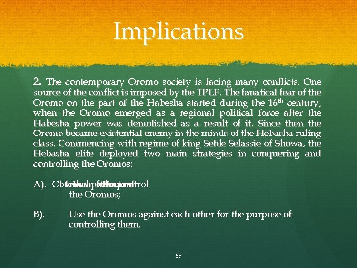 Implications 2. The contemporary Oromo society is facing many conflicts. One source of the