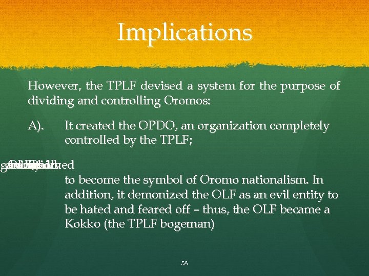Implications However, the TPLF devised a system for the purpose of dividing and controlling