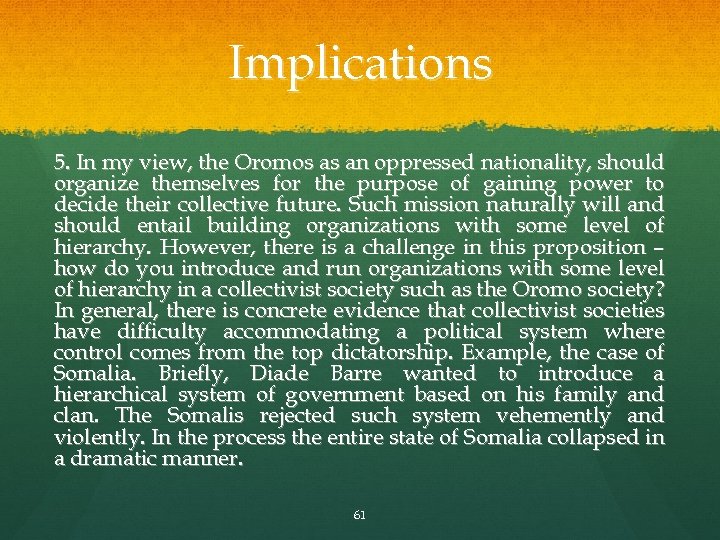 Implications 5. In my view, the Oromos as an oppressed nationality, should organize themselves