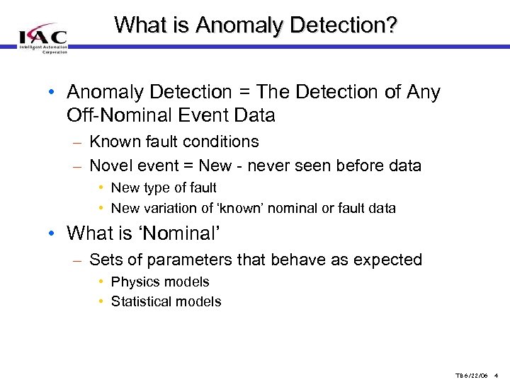 What is Anomaly Detection? • Anomaly Detection = The Detection of Any Off-Nominal Event