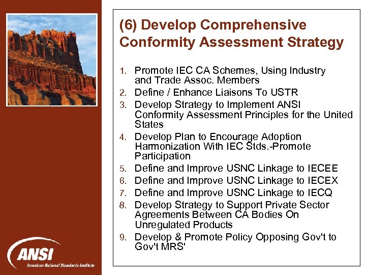 (6) Develop Comprehensive Conformity Assessment Strategy 1. Promote IEC CA Schemes, Using Industry 2.