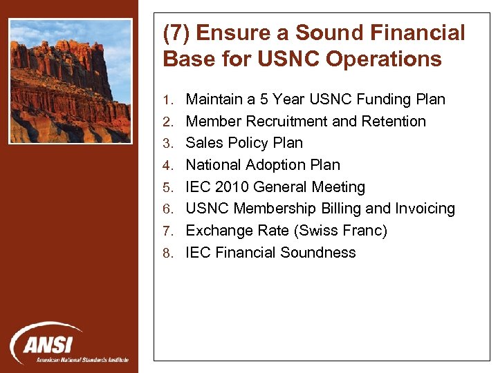 (7) Ensure a Sound Financial Base for USNC Operations 1. Maintain a 5 Year