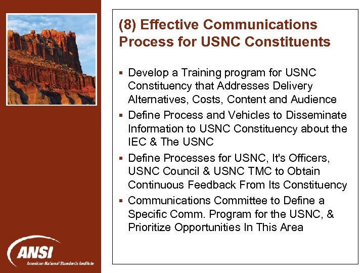 (8) Effective Communications Process for USNC Constituents § Develop a Training program for USNC