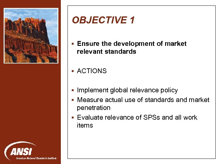 OBJECTIVE 1 § Ensure the development of market relevant standards § ACTIONS Nanotechnology Standards