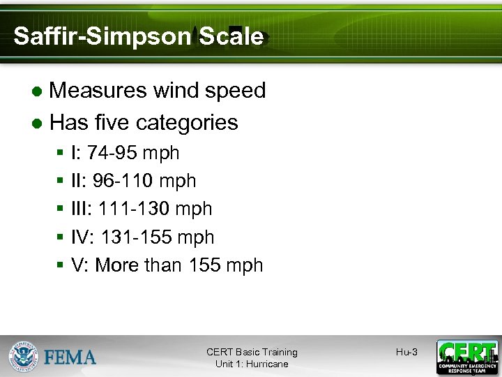 Saffir-Simpson Scale ● Measures wind speed ● Has five categories § § § I: