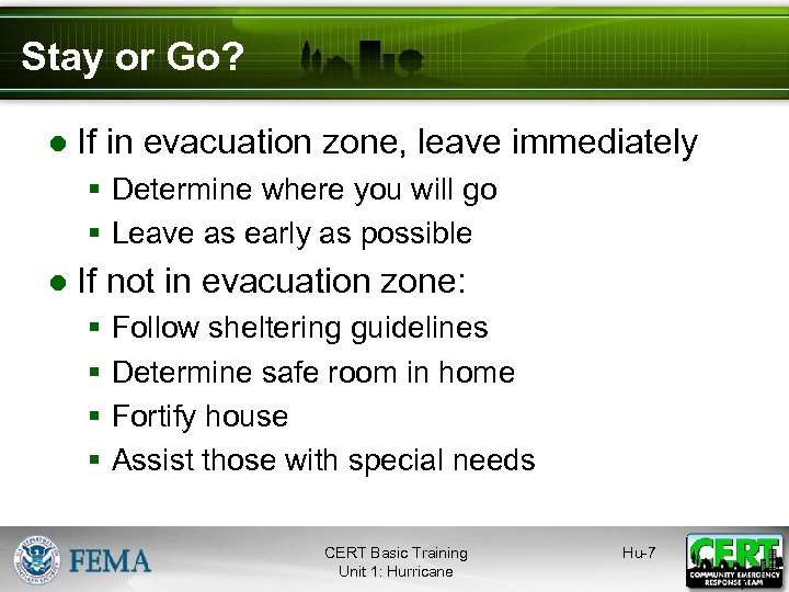 Stay or Go? ● If in evacuation zone, leave immediately § Determine where you