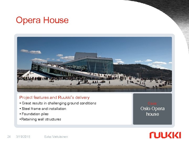 Opera House Project features and Ruukki’s delivery • Great results in challenging ground conditions