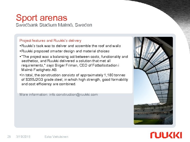 Sport arenas Swedbank Stadium Malmö, Sweden Project features and Ruukki’s delivery • Ruukki’s task