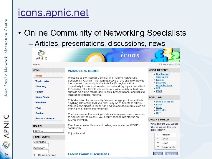 icons. apnic. net • Online Community of Networking Specialists – Articles, presentations, discussions, news