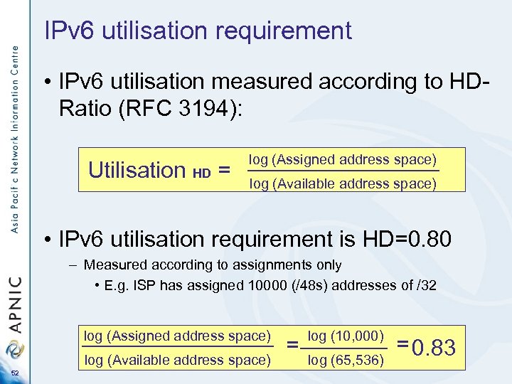 IPv 6 utilisation requirement • IPv 6 utilisation measured according to HDRatio (RFC 3194):