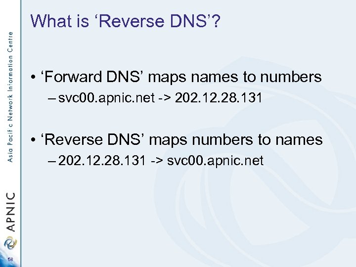 What is ‘Reverse DNS’? • ‘Forward DNS’ maps names to numbers – svc 00.