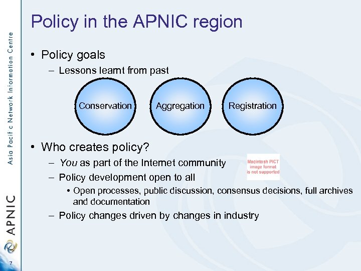 Policy in the APNIC region • Policy goals – Lessons learnt from past Conservation