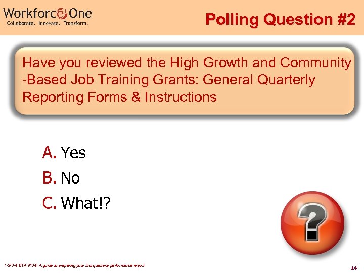 Polling Question #2 Have you reviewed the High Growth and Community -Based Job Training