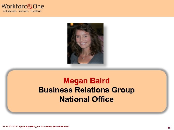 Megan Baird Business Relations Group National Office 1 -2 -3 -4 ETA 9134! A
