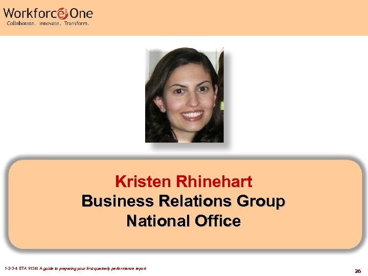 Kristen Rhinehart Business Relations Group National Office 1 -2 -3 -4 ETA 9134! A
