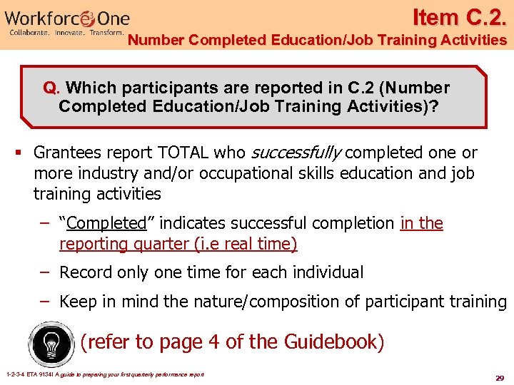 Item C. 2. Number Completed Education/Job Training Activities Q. Which participants are reported in