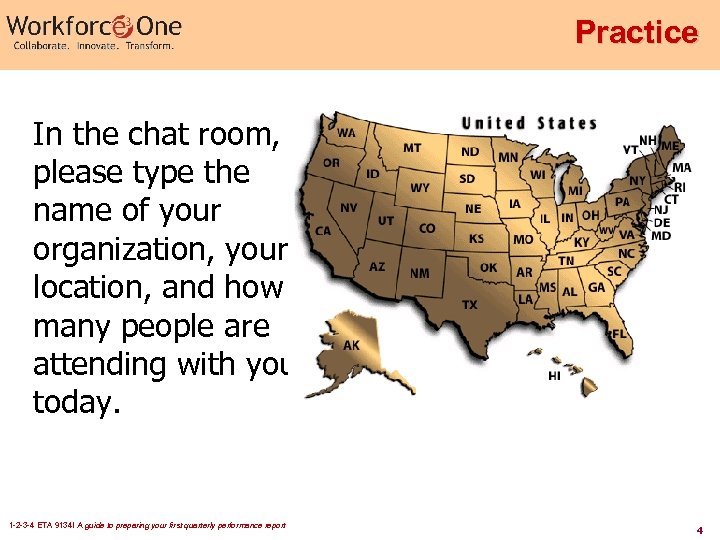 Practice In the chat room, please type the name of your organization, your location,