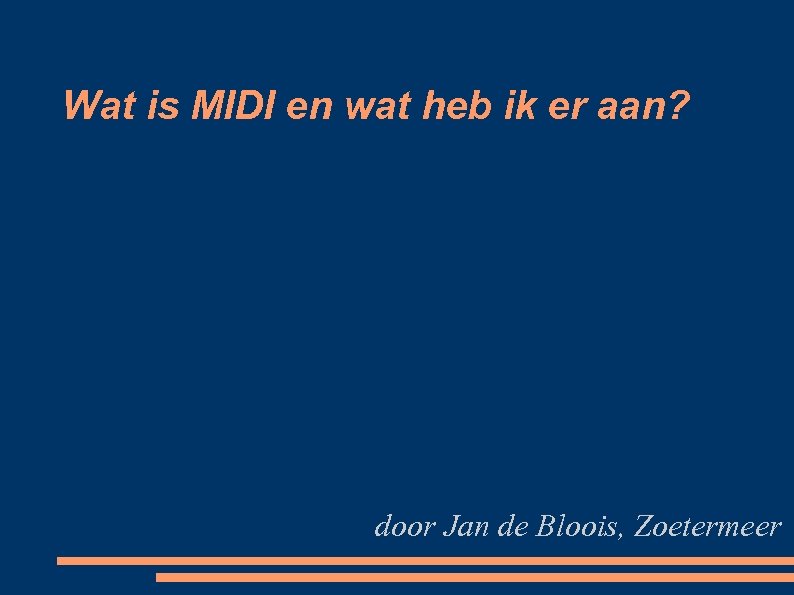 Wat is MIDI en wat heb ik er aan? door Jan de Bloois, Zoetermeer