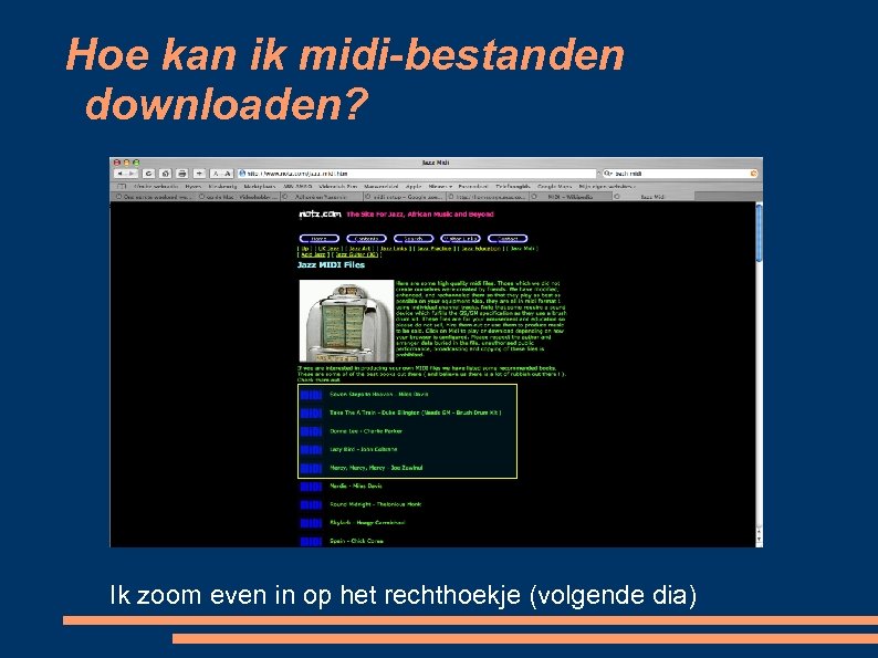 Hoe kan ik midi-bestanden downloaden? Ik zoom even in op het rechthoekje (volgende dia)