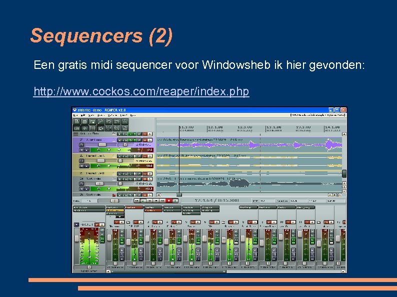 Sequencers (2) Een gratis midi sequencer voor Windowsheb ik hier gevonden: http: //www. cockos.