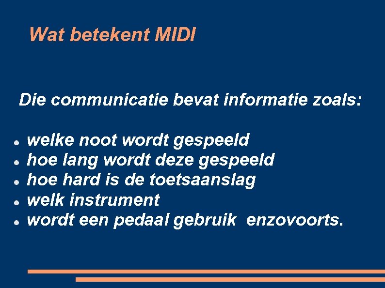 Wat betekent MIDI Die communicatie bevat informatie zoals: welke noot wordt gespeeld hoe lang
