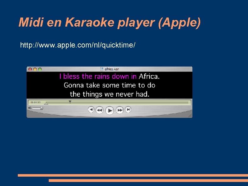 Midi en Karaoke player (Apple) http: //www. apple. com/nl/quicktime/ 