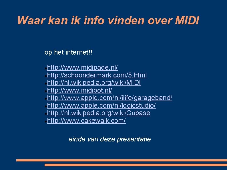 Waar kan ik info vinden over MIDI op het internet!! http: //www. midipage. nl/