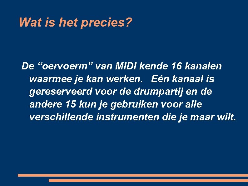 Wat is het precies? De “oervoerm” van MIDI kende 16 kanalen waarmee je kan