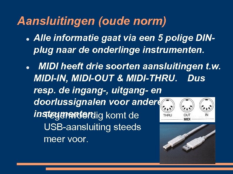 Aansluitingen (oude norm) Alle informatie gaat via een 5 polige DINplug naar de onderlinge