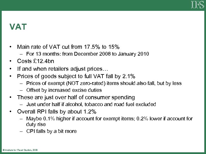 VAT • Main rate of VAT cut from 17. 5% to 15% – For