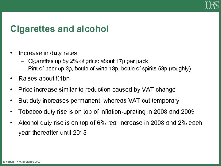 Cigarettes and alcohol • Increase in duty rates – Cigarettes up by 2% of