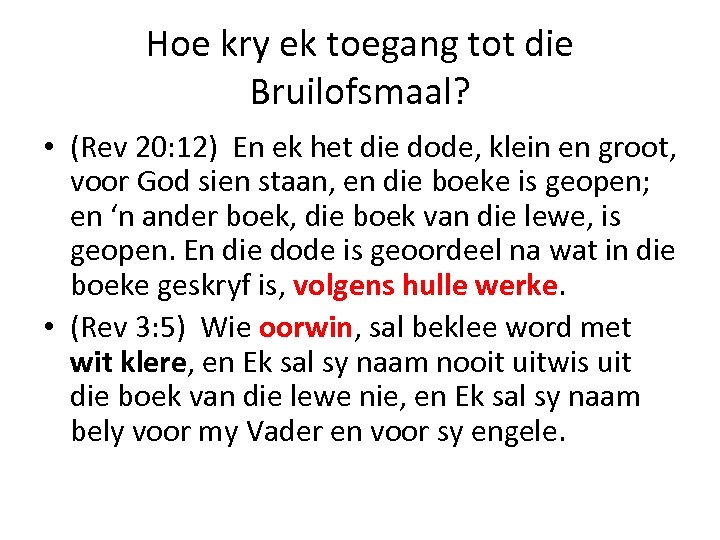 Hoe kry ek toegang tot die Bruilofsmaal? • (Rev 20: 12) En ek het