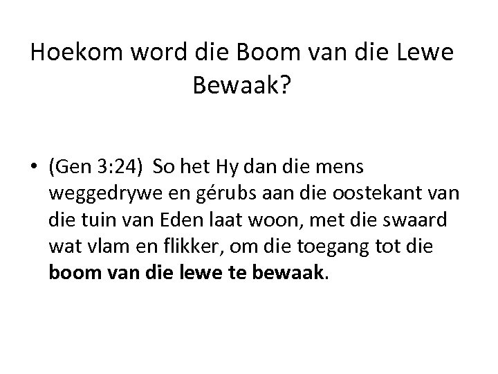 Hoekom word die Boom van die Lewe Bewaak? • (Gen 3: 24) So het
