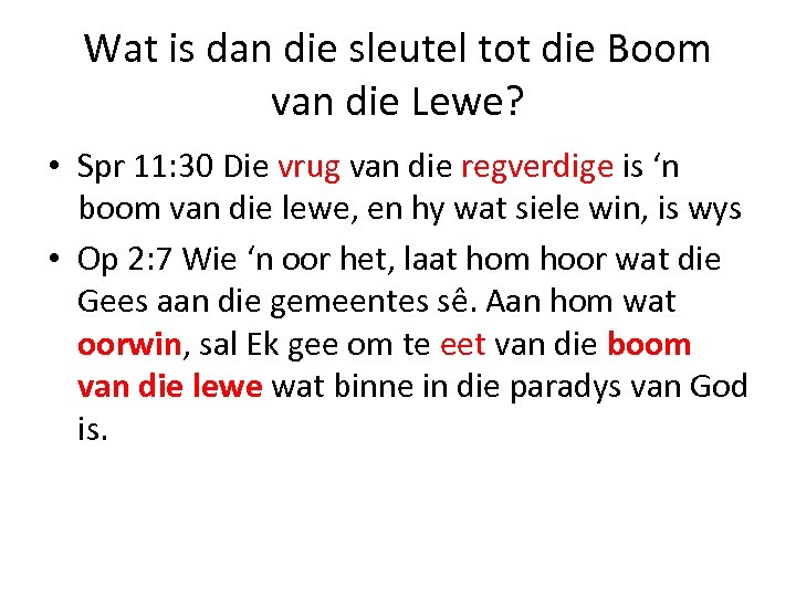 Wat is dan die sleutel tot die Boom van die Lewe? • Spr 11: