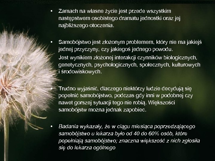  • Zamach na własne życie jest przede wszystkim następstwem osobistego dramatu jednostki oraz