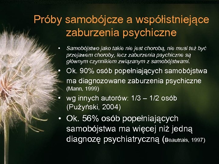 Próby samobójcze a współistniejące zaburzenia psychiczne • Samobójstwo jako takie nie jest chorobą, nie