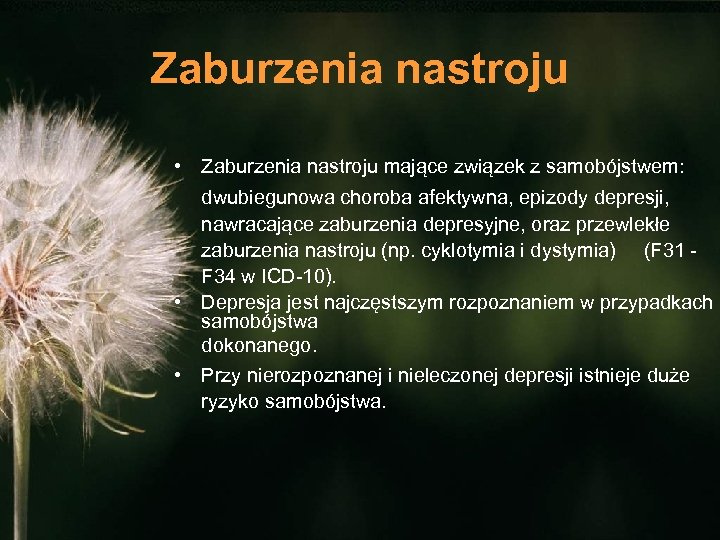 Zaburzenia nastroju • Zaburzenia nastroju mające związek z samobójstwem: dwubiegunowa choroba afektywna, epizody depresji,