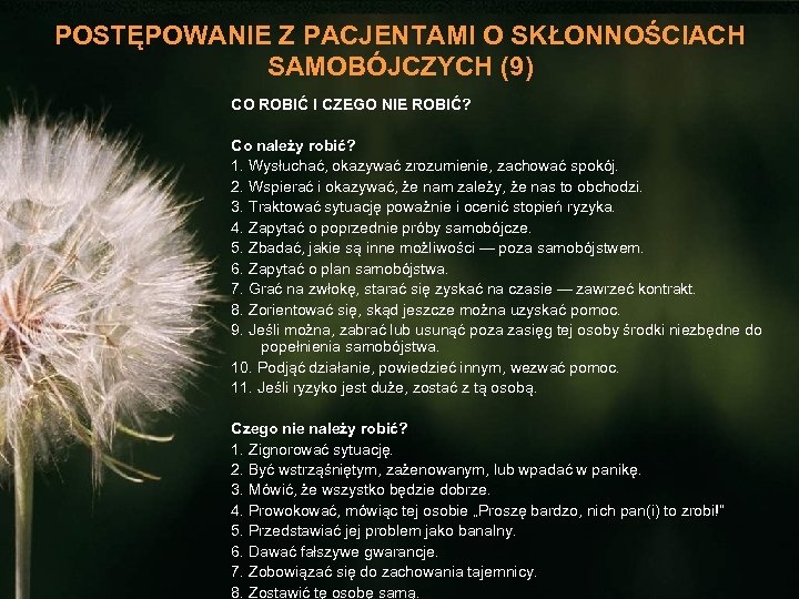POSTĘPOWANIE Z PACJENTAMI O SKŁONNOŚCIACH SAMOBÓJCZYCH (9) CO ROBIĆ I CZEGO NIE ROBIĆ? Co