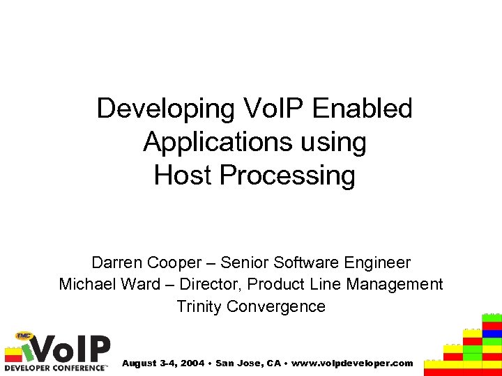Developing Vo. IP Enabled Applications using Host Processing Darren Cooper – Senior Software Engineer