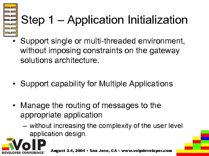 Step 1 – Application Initialization • Support single or multi-threaded environment, without imposing constraints