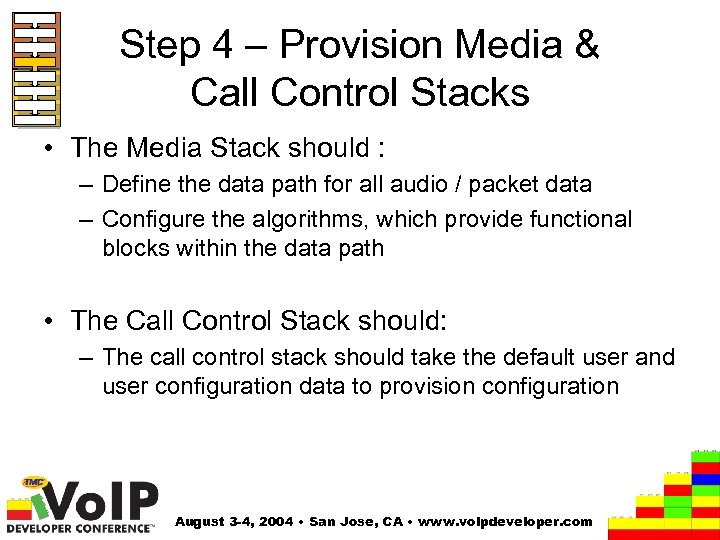 Step 4 – Provision Media & Call Control Stacks • The Media Stack should